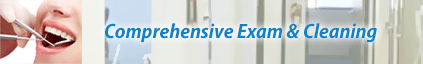 Comprehensive Exam & Cleaning